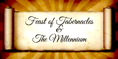 Feast of Tabernacles and the Millennium