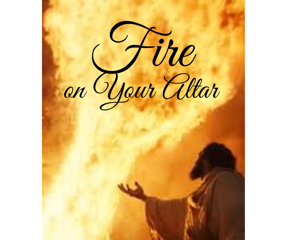 FIRE on Your Altar